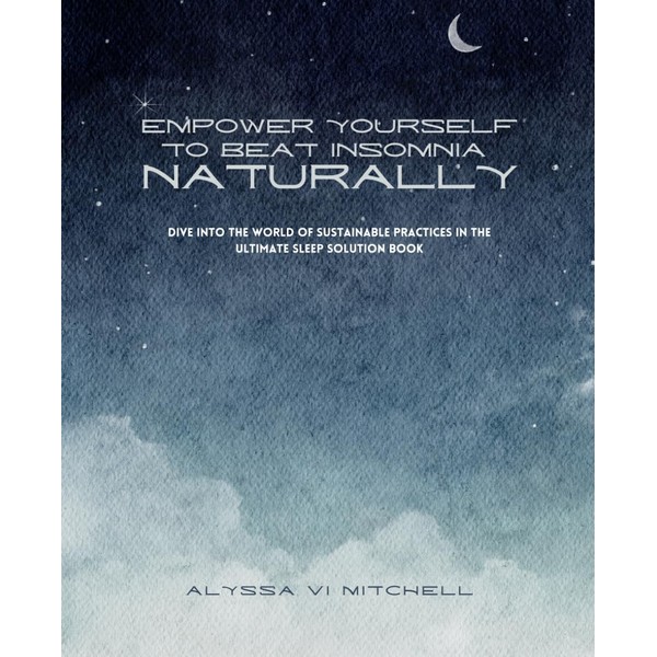 Empower Yourself to Beat Insomnia Naturally: Dive into the World