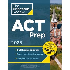 Princeton Review ACT Prep, 2025: 6 Practice Tests + Content Review, Plus Info & Practice for the New Enhanced ACT (2025) (College Test Preparation)