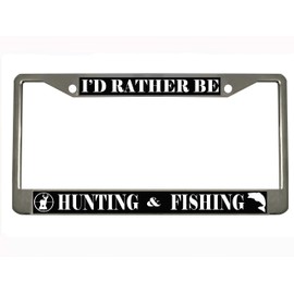 STHANCAT OF TAMPA I'd Rather be Hunting & Fishing Stainless Steel Auto License Plate Frame Car Tag Holder, Multiple Colors (Chrome/Black/White)