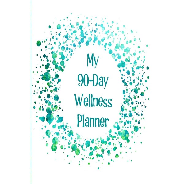 My 90-Day Wellness Planner: The perfect way to track your
