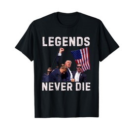 Trump Legends Never Die Fight Trump Assassination Attempt T-Shirt