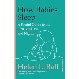 How Babies Sleep: A Factful Guide to the First 365 Days and Nights