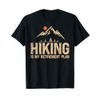 Hiking Is My Retirement Plan Hiking Funny Hiker Retired T-Shirt