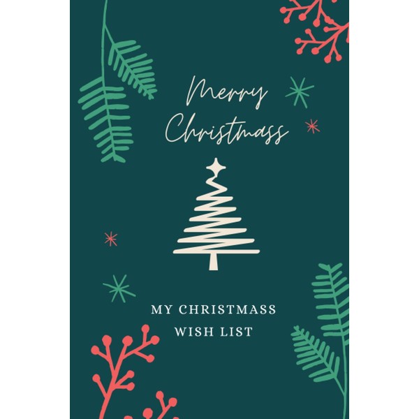 Festive Dreams: The Ultimate Christmas Wish List Notebook: Capture, Create,