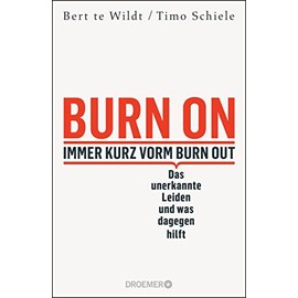 Burn On: Immer kurz vorm Burn Out: Das unerkannte Leiden und was dagegen hilft | Verdeckte Depressionen erkennen, behandeln und loswerden | Psychologie-Ratgeber zur Selbstheilung