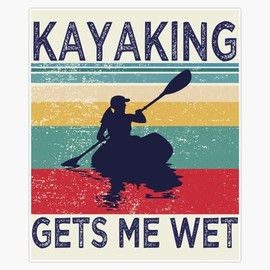 Kayaking gets me Wet | Funny Kayak Christmas Birthday Gift Bumper Sticker Window Water Bottle Decal 5"