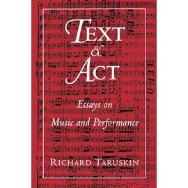 TEXT & ACT: Essays on Music and Performance