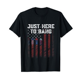 Just Here to Bang, 4th of July T-Shirt