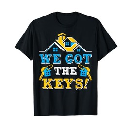New Homeowner Housewarming We Got The Keys T-Shirt