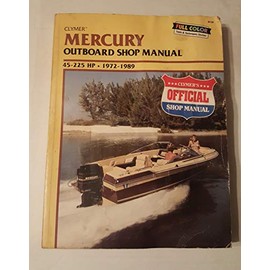 Mercury Outboard Shop Manual: 45-225 Hp, 1972-1989 (B726)