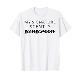 My Signature Scent Is Sunscreen Dermatology Esthetician T-Shirt