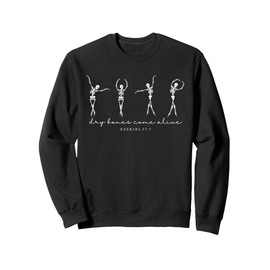 Funny Dry Bones Come Alive Ezekiel 37:5 Ballet Skeleton Sweatshirt