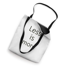 Less is more. Minimalist. Minimalism. Simple. Less. More Tote Bag