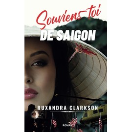 Souviens-toi de Saigon: une romance historique au "pays du Dragon"