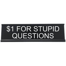 1 Dollar For Stupid Questions - Funny Desk Sign, Novelty Coworker Gift, Office Decor - Lotsa Laughs by Griffco Supply (Black w/white)