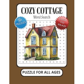 Cozy Cottage Word Search: Word Search Puzzles With Easy To Read Print About Cottages, Cozy, Rustic And More┃8.5x11 Inches, 100+ Pages┃50+ puzzles… Gift For Vacations, Holidays, And Relaxation