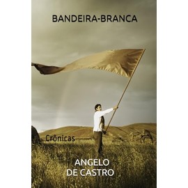BANDEIRA-BRANCA: Crônicas
