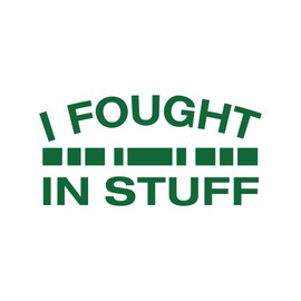 Military Veteran I Fought in Stuff 3x5 Green Heavy Duty Die Cut Vinyl Window Sticker Decal