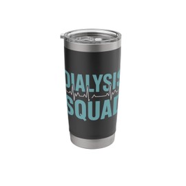 Dialysis Squad Tech Nephrology Nurse Kidney Care Outfit Stainless Steel Insulated Tumbler