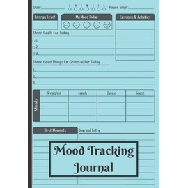 Mood Tracking Journal: Daily Mood Tracker | Mental Health Tracker | Tracking Mood, Goals, Gratitude, Meals( Food Intake ), Exercise & Activities, and ... space....( 7 x 10 Inches, 110 Pages)