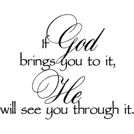 If God Brings You to it, He Will See You Through it Bible Religious inpsirational Home Vinyl Wall Quotes Decals Sayings Art Lettering