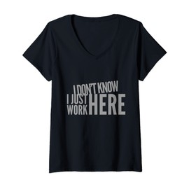 Womens I don't know I just work here I know nothing saying funny V-Neck T-Shirt