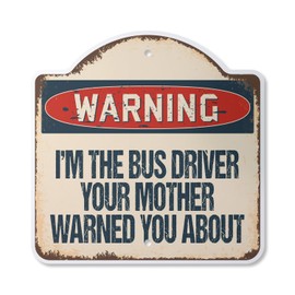 I'm The Bus Driver 10” x 10” Sign | Indoor/Outdoor Plastic | SignMission Designer Mother Funny School Transit Driving Novelty Gift Funny Joke Gag Road Garage