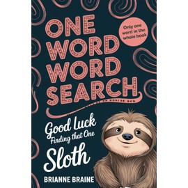 One Word Word Search | Good Luck Finding That Sloth | Only One Word in the Whole Book: Nearly Impossible Word Search Stocking Stuffers for Adults Puzzle Seek and Find Mind Games Retirement Activity