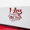 Decal Stickers of I Love It When My Wife Lets