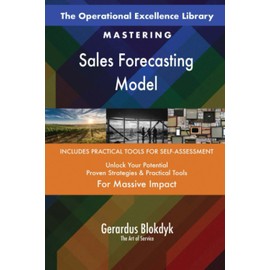 The Operational Excellence Library; Mastering Sales Forecasting Model