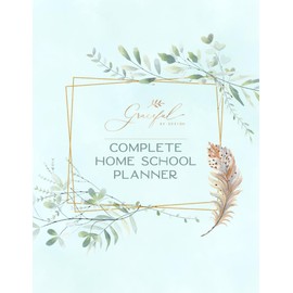 Graceful by Design's Complete Homeschool Planner: Undated, Daily, Weekly, and Monthly Lesson Plans with Record Keeping and Requirement Tracking for up to 6 Students