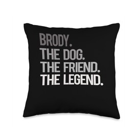 Brody THE DOG THE FRIEND THE LEGEND - National Pet Day Throw Pillow