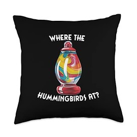 Where The Hummingbirds At? Hummingbird Feeder Throw Pillow