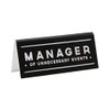 CGB Giftware | Manager Of Unnecessary Events Black Desk Sign