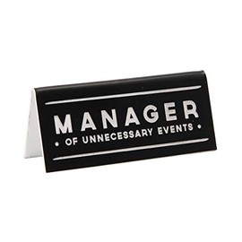CGB Giftware | Manager Of Unnecessary Events Black Desk Sign - GB02405