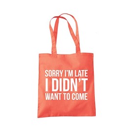 Sorry I'm Late I Didn't Want to Come - Tote Shopping Bag - Funny Lazy Antisocial One size coral