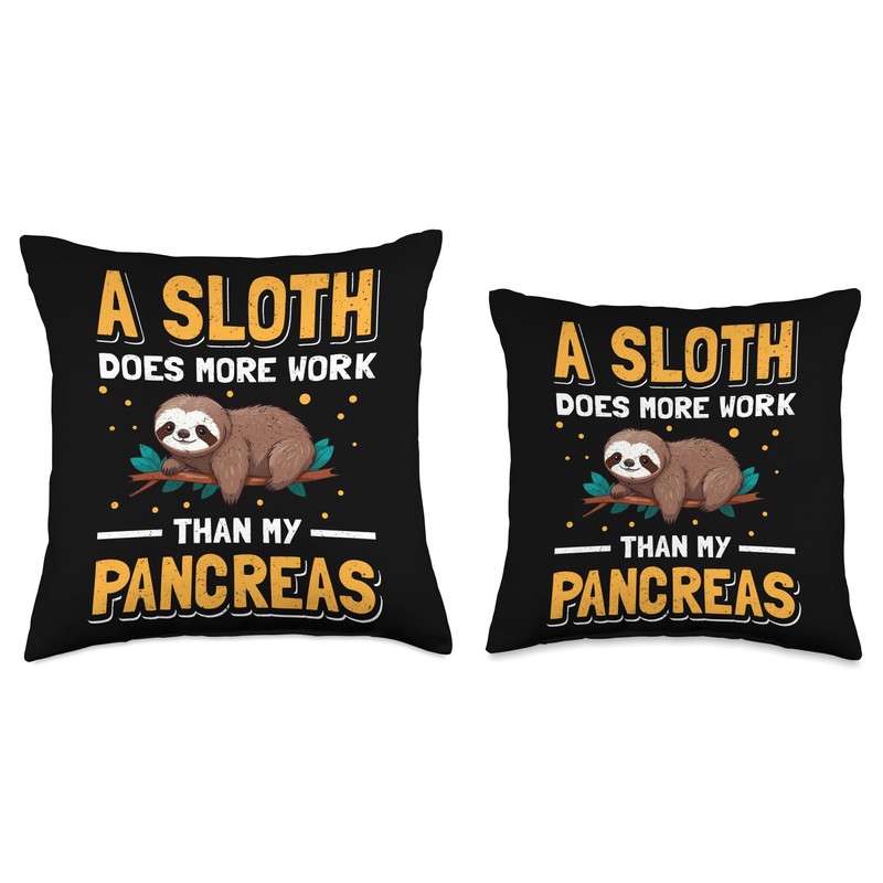 A Sloth Does More Work Than My Pancreas Throw Pillow