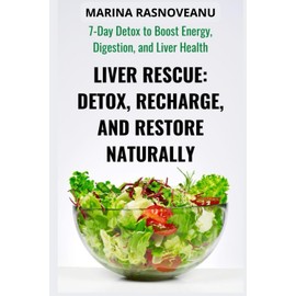 Liver Rescue: Detox, Recharge, and Restore Your Health Naturally