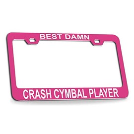 Custom Brother - Best Damn Crash CYMBAL Player Musician Music Quality Pink Metal Car SUV Truck License Plate Frame m66