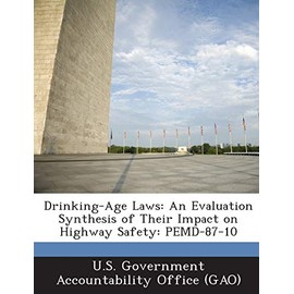 Drinking-Age Laws: An Evaluation Synthesis of Their Impact on Highway Safety: Pemd-87-10