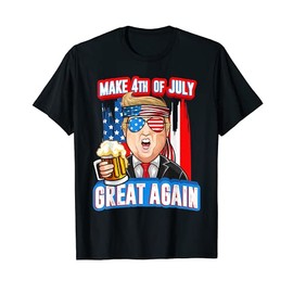 Make 4th of July Great Again Trump Drink Beer In Sunglasses Women Men T-Shirt