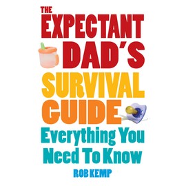 The Expectant Dad's Survival Guide: Everything You Need to Know