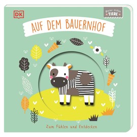 Meine ersten Tiere. Auf dem Bauernhof: Zum Fühlen und Entdecken. Pappbilderbuch mit Guckloch im Cover und Tierformen zum Berühren, Begreifen und Staunen für Babys ab 6 Monaten