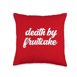 Death By Fruitcake Funny Holiday Ugly Christmas Death by Fruitcake Xmas Sarcastic PJs Funny Christmas Baking Throw Pillow, 16x16, Multicolor