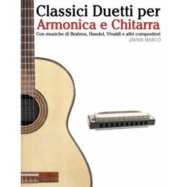 Classici Duetti Per Armonica E Chitarra: Facile Armonica! Con Musiche Di Br...
