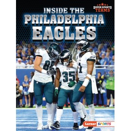Inside the Philadelphia Eagles (Super Sports Teams (Lerner ™ Sports))