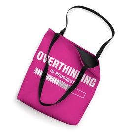 Overthinking In Progress Overthinker Tote Bag