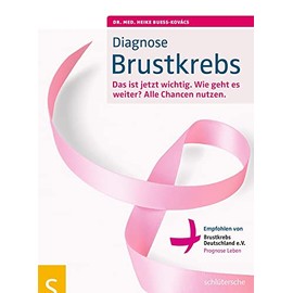 Diagnose Brustkrebs: Das ist jetzt wichtig. Wie geht es weiter? Alle Chance nutzen. Empfohlen von Brustkrebs Deutschland e.V.