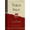 Table Salt (Classic Reprint)
