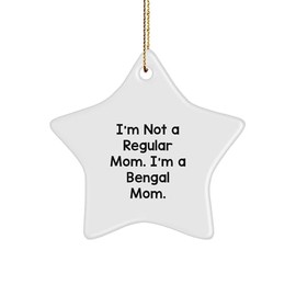 Bengal Cat Mom's Funny Christmas Unique Gift, 'I'm Not a Regular Mom. I'm a Bengal Mom.' Star Ornament, Gifts from Family to Bengal Cat Lovers